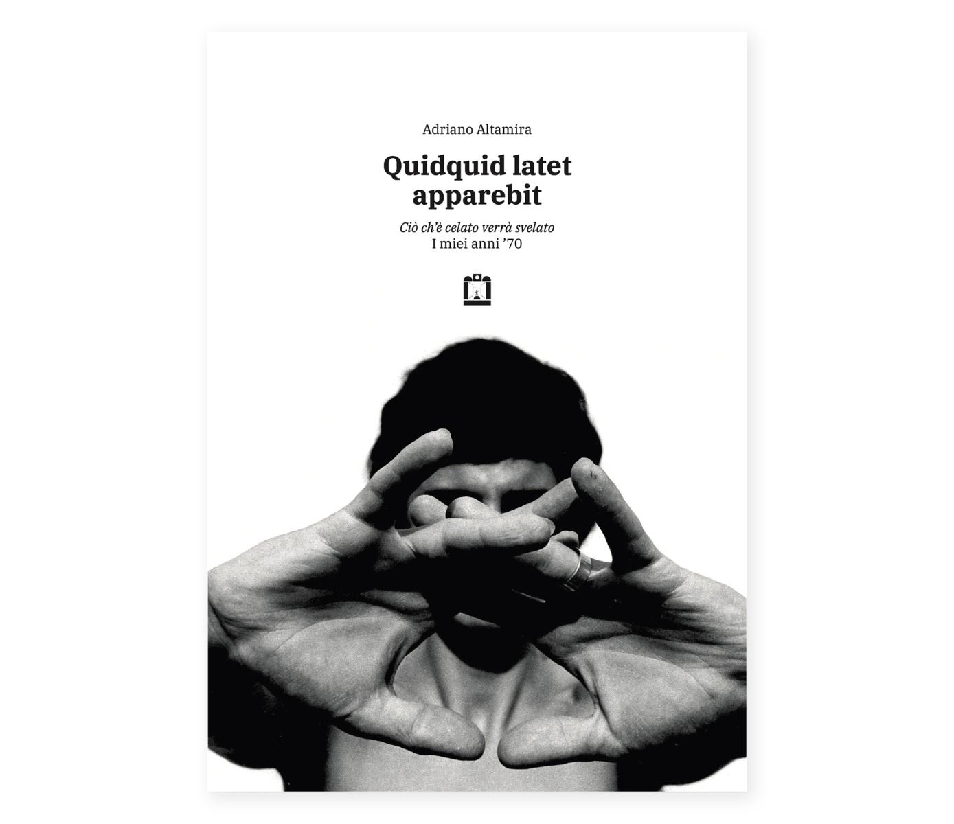 ADRIANO ALTAMIRA | Quidquid latet apparebit